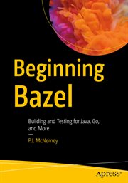 Beginning Bazel : building and testing for Java, Go, and more cover image cdn