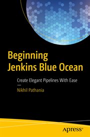 Beginning Jenkins Blue Ocean : Create Elegant Pipelines With Ease cover image cdn
