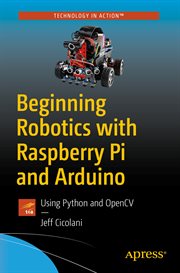 Beginning robotics with Raspberry Pi and Arduino : using Python and OpenCV cover image cdn