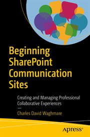 Beginning SharePoint Communication Sites : Creating and Managing Professional Collaborative Experiences cover image cdn