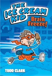The Ice Cream Kid. Brain freeze! cover image cdn