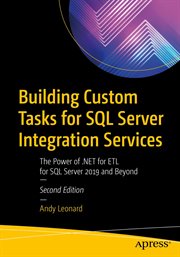 Building custom tasks for SQL server integration services : the power of .NET for ETL for SQL Server 2019 and beyond cover image cdn
