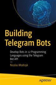 Building Telegram Bots : Develop Bots in 12 Programming Languages using the Telegram Bot API cover image cdn