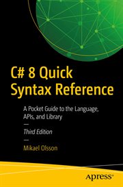 C# 8 quick syntax reference : a pocket guide to the language, APIs, and library cover image cdn
