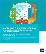 Capturing the Digital Economy--A Proposed Measurement Framework and Its Applications : A Special Supplement to Key Indicators for Asia and the Pacific 2021 cover image cdn