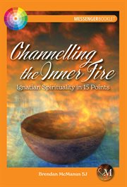 CHANNELLING THE INNER FIRE : ignatian spirituality in 15 points cover image cdn