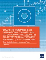 Common Understanding on International Standards and Gateways for Central Securities Depository and Real-Time Gross Settlement (CSD-RTGS) Linkages : Cross-Border Settlement Infrastructure Forum cover image cdn