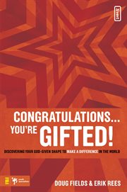 Congratulations-- you're gifted! : discovering your God-given shape to make a difference in the world cover image cdn