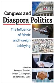 Congress and diaspora politics : the influence of ethnic and foreign lobbying cover image cdn