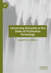 Conserving Humanity at the Dawn of Posthuman Technology cover image cdn