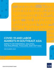 COVID-19 and Labor Markets in Southeast Asia : Impacts on Indonesia, Malaysia, the Philippines, Thailand, and Viet Nam cover image cdn