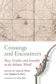 Crossings and encounters : race, gender, and sexuality in the Atlantic world cover image cdn