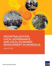 DECENTRALIZATION, LOCAL GOVERNANCE, AND LOCAL ECONOMIC DEVELOPMENT IN MONGOLIA cover image cdn