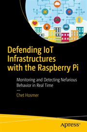 Defending IoT Infrastructures with the Raspberry Pi : Monitoring and Detecting Nefarious Behavior in Real Time cover image cdn