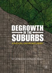 Degrowth in the suburbs : a radical urban imaginary cover image cdn