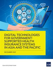 Digital Technologies for Government-Supported Health Insurance Systems in Asia and the Pacific cover image cdn