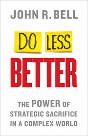 Do Less Better : the Power of Strategic Sacrifice in a Complex World cover image cdn