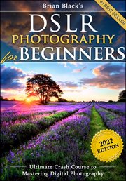 DSLR photography for beginners : take 10 times better pictures in 48 hours or less! cover image cdn