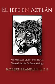 El Jefe en Aztlán : an animal's quest for home cover image cdn