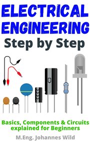 Electrical engineering step by step : basics, components & circuits explained for beginners cover image cdn