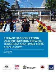 Enhanced Cooperation and Integration Between Indonesia and Timor-Leste : Scoping Study cover image cdn