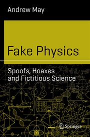Fake physics : spoofs, hoaxes and fictitious science cover image cdn