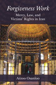 Forgiveness work : mercy, law, and victims' rights in Iran cover image cdn