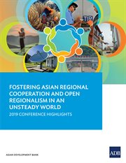 Fostering Asian Regional Cooperation and Open Regionalism in an Unsteady World : 2019 Conference Highlights cover image cdn