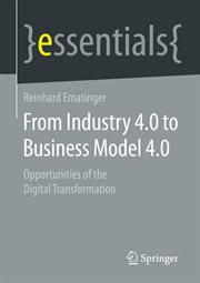 From Industry 4.0 to business model 4.0 : opportunities of the digital transformation cover image cdn
