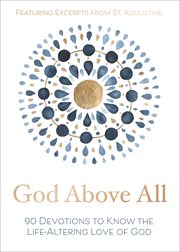 God above all : 90 devotions to know the life-altering love of god cover image cdn