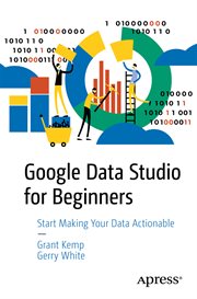 Google Data Studio for beginners : start making your data actionable cover image cdn
