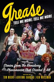 Grease, tell me more, tell me more : stories from the Broadway phenomenon that started it all cover image cdn