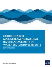 Guidelines for Mainstreaming Natural River Management in Water Sector Investments cover image cdn