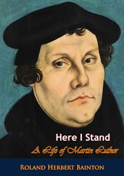 Here I stand : a life of Martin Luther cover image cdn
