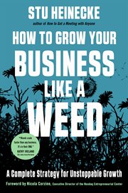 How to grow your business like a weed : a complete strategy for unstoppable growth cover image cdn
