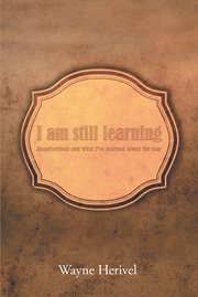 I Am Still Learning : Recollections and What I've Learned along the Way cover image cdn