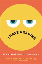 I hate reading : how to read when you'd rather not cover image cdn