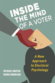 Inside the mind of a voter : a newapproach to electoral psychology cover image cdn