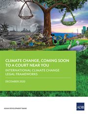 International Climate Change Legal Frameworks : Climate Change, Coming Soon to a Court near You--Report Four cover image cdn