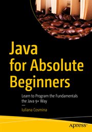 Java for Absolute Beginners : Learn to Program the Fundamentals the Java 9+ Way cover image cdn