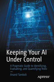Keeping your AI under control : a pragmatic guide to identifying, evaluating, and quantifying risks cover image cdn