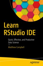 Learn RStudio IDE : Quick, Effective, and Productive Data Science cover image cdn