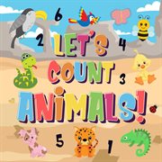 Let's Count Animals! Can You Count the Dogs, Elephants and Other Cute Animals? Super Fun Counting Book for Children, 2-4 Year Olds Picture Puzzle Book : Counting Books for Kindergarten, #1 cover image cdn