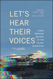 Let's hear their voices : Cuban American writers of the second generation cover image cdn
