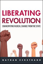 LIBERATING REVOLUTION; EMANCIPATING RADICAL CHANGE FROM THE STATE cover image cdn