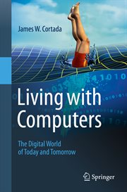 Living with computers : the digital world of today and tomorrow cover image cdn