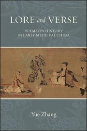 Lore and verse : poems on history inearly medieval China cover image cdn