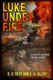 Luke under fire: caught behind enemy lines cover image cdn
