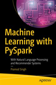 Machine learning with PySpark : with natural language processing and recommender systems cover image cdn