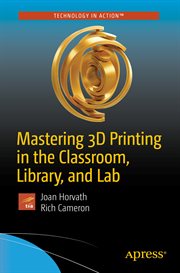 Mastering 3D Printing in the Classroom, Library, and Lab cover image cdn